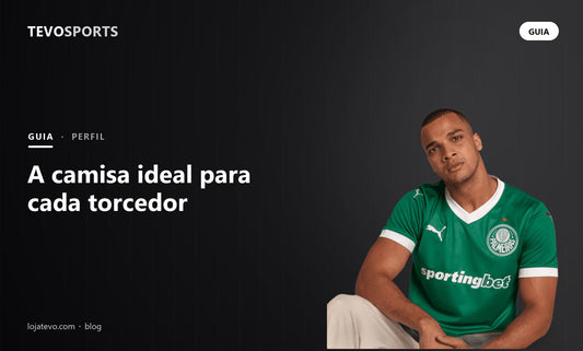 Guia para encontrar a camisa ideal para cada tipo de torcedor